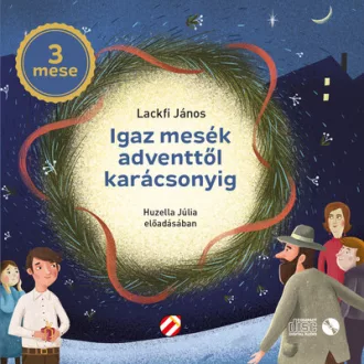   Igaz mesék adventtől karácsonyig - Hangoskönyv - Lackfi János