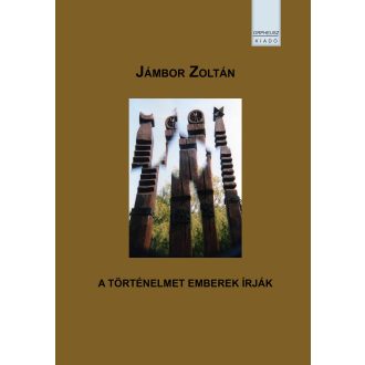 A történelmet emberek írják - Jámbor Zoltán