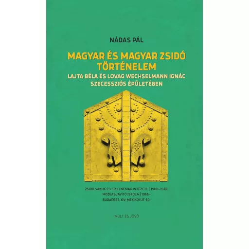 Magyar és magyar zsidó történelem - Lajta Béla és Lovag Wechselmann Ignác szecessziós épületében-Nádas Pál