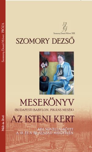 Mesekönyv (Budapesti Babylon, Pikáns mesék) - Az isteni kert - Szomory Dezső