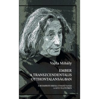   Ember a transzcendentális otthontalanságban - Vajda Mihály