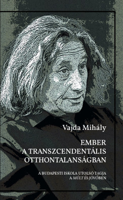 Ember a transzcendentális otthontalanságban - Vajda Mihály
