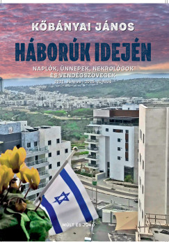 Háborúk idején - Naplók, ünnepek, nekrológok és vendégszövegek - Kőbányai János
