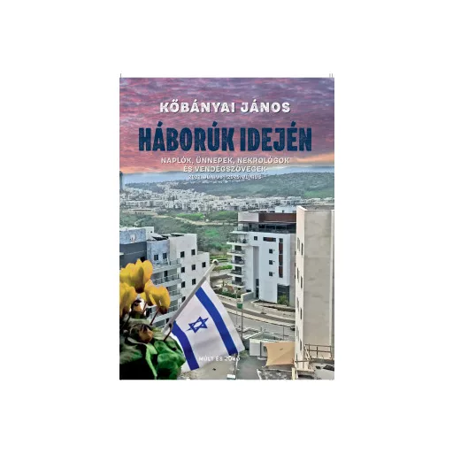 Háborúk idején - Naplók, ünnepek, nekrológok és vendégszövegek - Kőbányai János