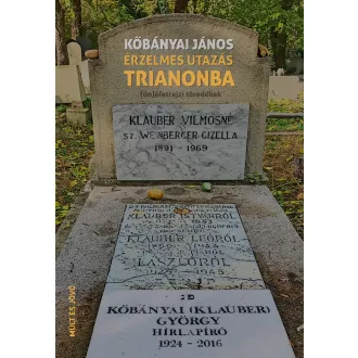   Érzelmes utazás Trianonba - (Ön)életrajzi töredékek - Köbányai János
