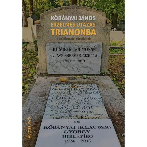 Érzelmes utazás Trianonba - (Ön)életrajzi töredékek - Köbányai János