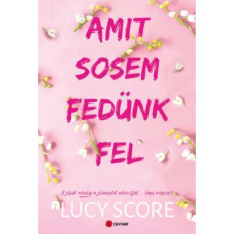 Amit sosem fedünk fel - Lucy Score