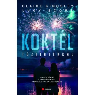 Koktél tűzijátékkal - Claire Kingsley - Lucy Score