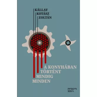   A konyhában történt mindig minden - Kállay Kotász Zoltán