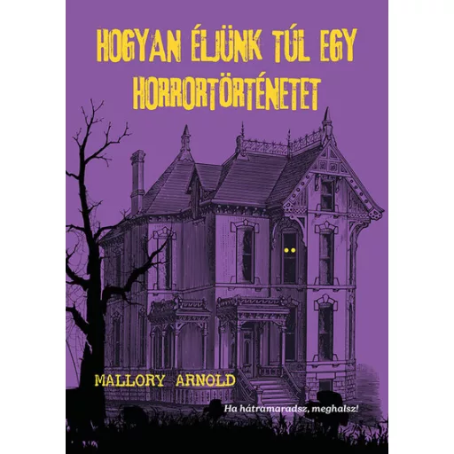 Hogyan éljünk túl egy horrortörténetet - Mallory Arnold