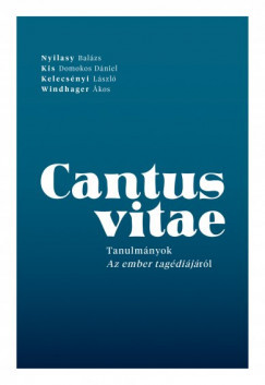 Cantus vitae - Tanulmányok Az ember tragédiájáról – Windhager Ákos