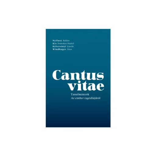 Cantus vitae - Tanulmányok Az ember tragédiájáról - Windhager Ákos