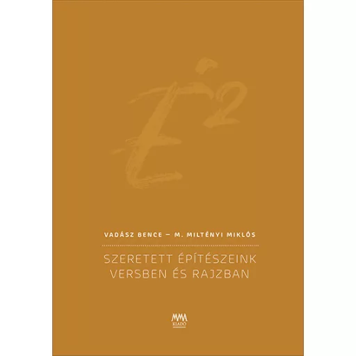 É2 - Szeretett építészeink versben és rajzban - Vadász Bence