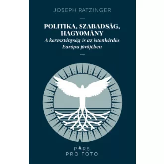 Politika, szabadság, hagyomány - Joseph Ratzinger