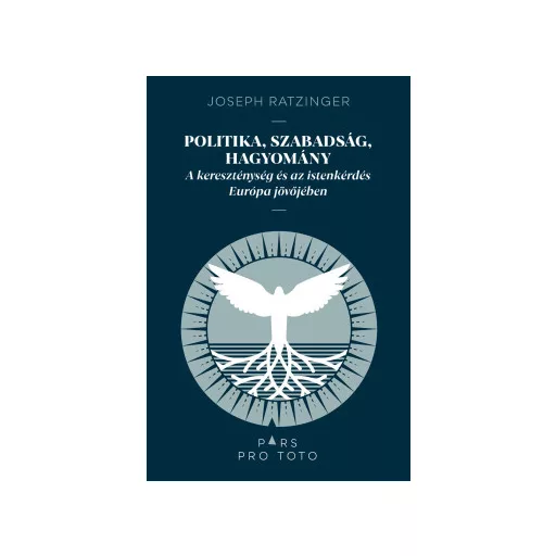 Politika, szabadság, hagyomány - Joseph Ratzinger