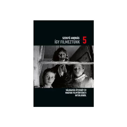 Így filmeztünk 5. - Szekfü András