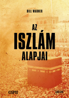 Az iszlám alapjai - Bill Warner