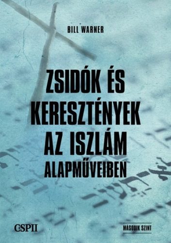 Zsidók és keresztények az iszlám alapműveiben - Bill Warner
