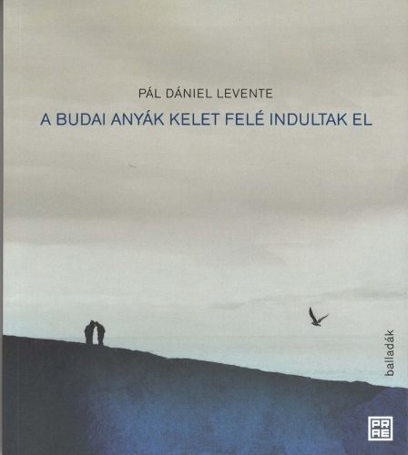 A budai anyák kelet felé indultak el - Pál Dániel Levente