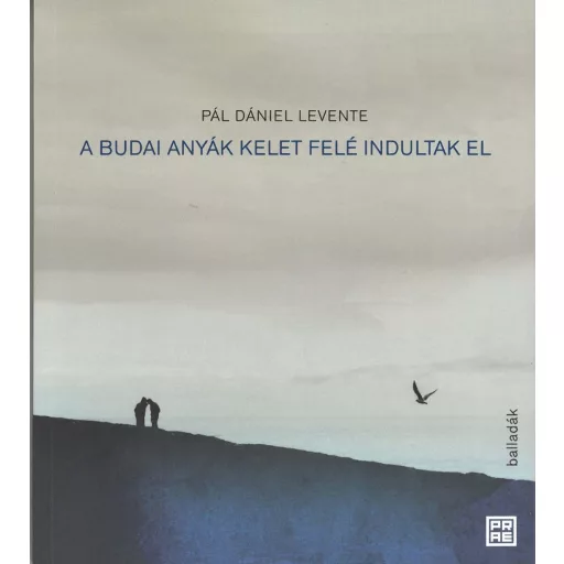 A budai anyák kelet felé indultak el - Pál Dániel Levente