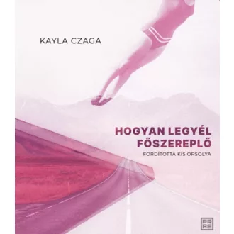 Hogyan legyél főszereplő - Kayla Czaga
