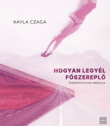 Hogyan legyél főszereplő - Kayla Czaga
