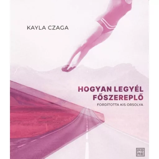 Hogyan legyél főszereplő - Kayla Czaga