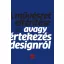 A művészet eltérítése - Avagy értekezés a designról - Szalay Miklós