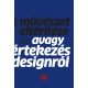 A művészet eltérítése - Avagy értekezés a designról - Szalay Miklós