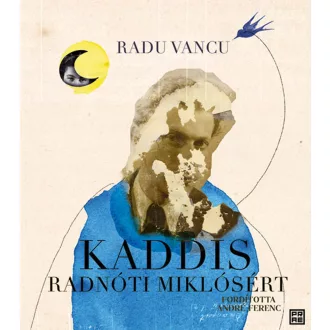 Kaddis Radnóti Miklósért - Radu Vancu