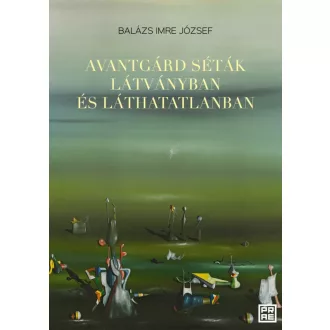   Avantgárd séták látványban és láthatatlanban - Balázs Imre József