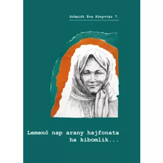   Lemenő nap arany hajfonata ha kibomlik... - Schmidt Éva könyvtár 7.sorozat