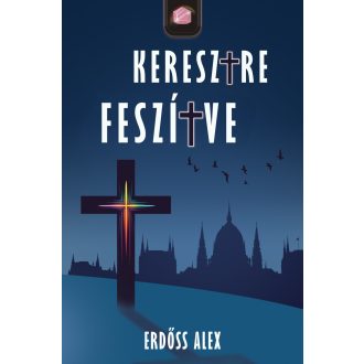 Keresztre feszítve - Erdőss Alex
