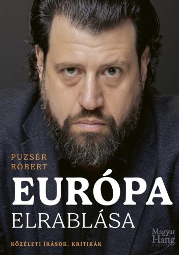 Európa elrablása - Közéleti írások, kritikák - Puzsér Róbert
