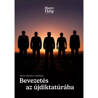  Bevezetés az újdiktatúrába - Közéleti esszé - Beke Mihály András