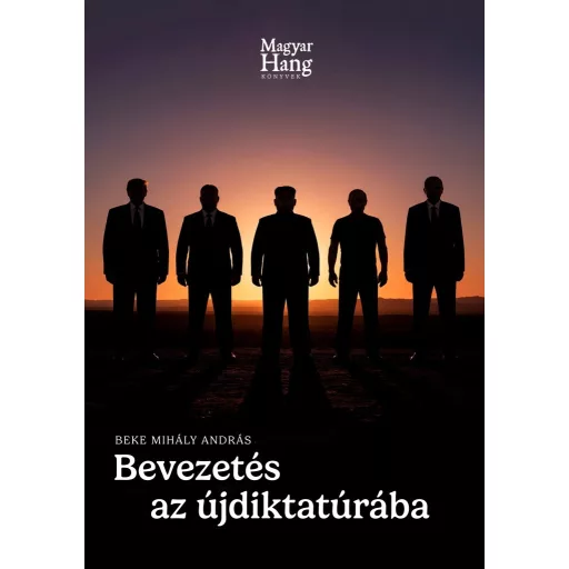 Bevezetés az újdiktatúrába - Közéleti esszé - Beke Mihály András
