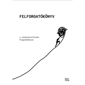   Felforgatókönyv - A rendszerváltozás forgatókönyve - Lányi András szerk.