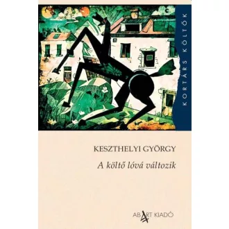 A költő lóvá változik - Keszthelyi György