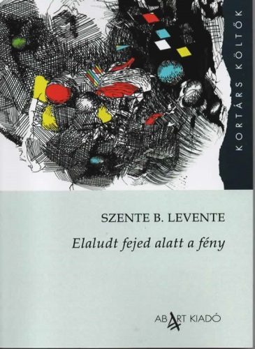 Elaludt fejed alatt a fény - Szente B. Levente