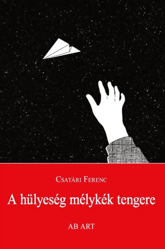 A hülyeség mélykék tengere - Csatári Ferenc