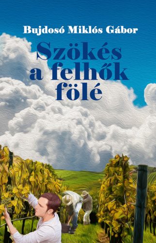 Szökés a felhők fölé - Bujdosó Miklós Gábor