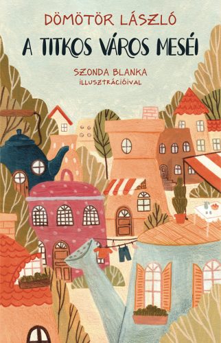 A titkos város meséi - Dömötör László