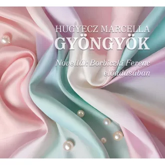Gyöngyök - Hangoskönyv - Hugyecz Marcella