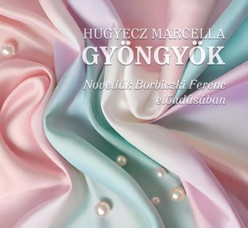 Gyöngyök - Hangoskönyv - Hugyecz Marcella
