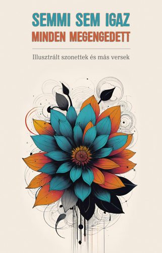 Semmi sem igaz, minden megengedett - Illusztrált szonettek és más versek