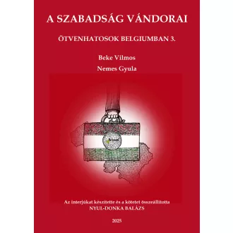   A szabadság vándorai - Ötvenhatosok Belgiumban 3. - Nyul-Donka Balázs