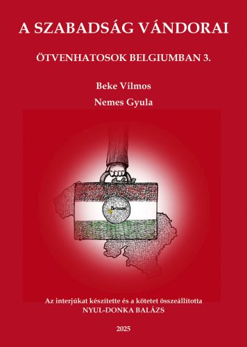 A szabadság vándorai - Ötvenhatosok Belgiumban 3. - Nyul-Donka Balázs