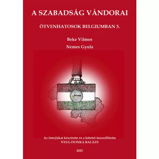 A szabadság vándorai - Ötvenhatosok Belgiumban 3. - Nyul-Donka Balázs