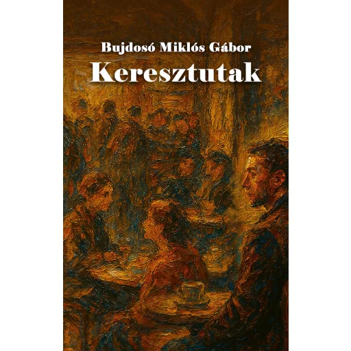 Keresztutak - Bujdosó Miklós Gábor