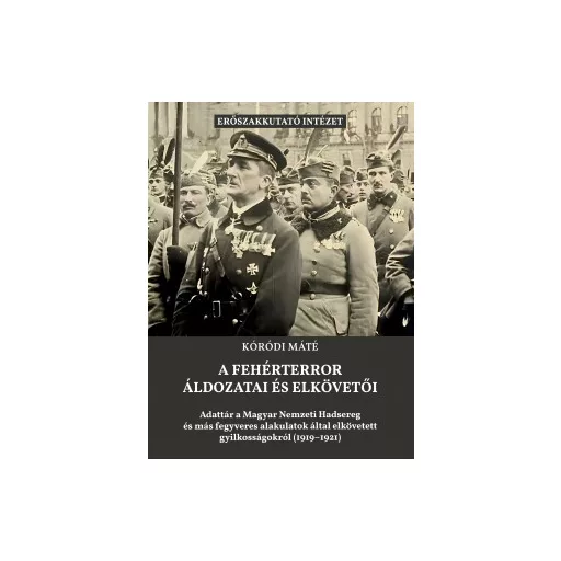 A fehérterror áldozatai és elkövetői - Kóródi Máté